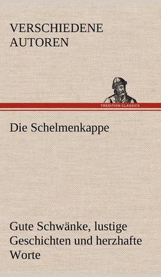 Die Schelmenkappe. Gute Schwanke, Lustige Geschichten Und Herzhafte Worte (Hardback)