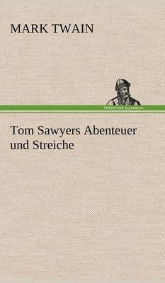 Tom Sawyers Abenteuer Und Streiche (Hardback)