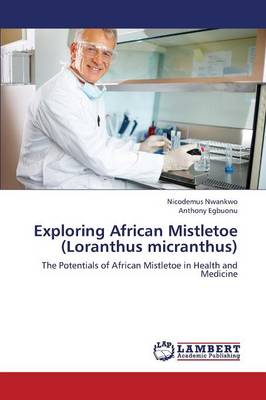 Exploring African Mistletoe (Loranthus Micranthus) (Paperback)