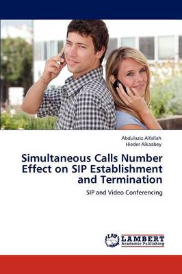 Simultaneous Calls Number Effect on Sip Establishment and Termination (Paperback)