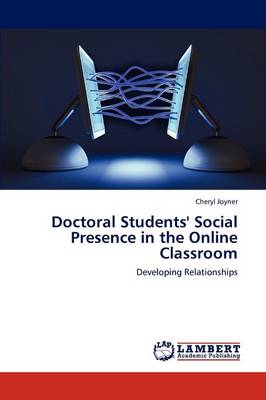 Doctoral Students' Social Presence in the Online Classroom (Paperback)