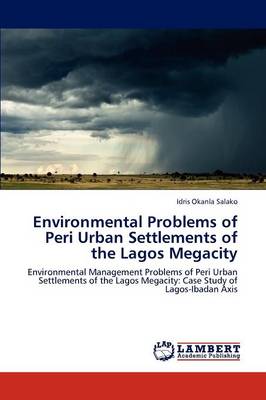 Environmental Problems of Peri Urban Settlements of the Lagos Megacity (Paperback)