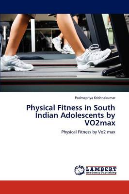 Physical Fitness in South Indian Adolescents by Vo2max (Paperback)