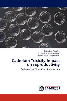 Cadmium Toxicity-Impact on Reproductivity (Paperback)