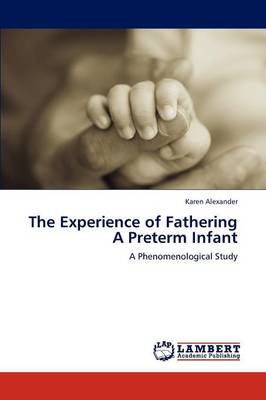 The Experience of Fathering a Preterm Infant (Paperback)