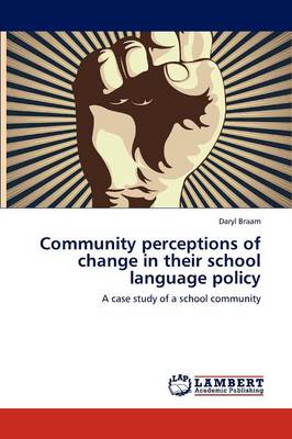 Community Perceptions of Change in Their School Language Policy (Paperback)