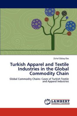 Turkish Apparel and Textile Industries in the Global Commodity Chain (Paperback)
