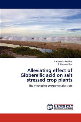Alleviating Effect of Gibberellic Acid on Salt Stressed Crop Plants (Paperback)