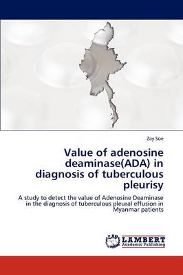Value of Adenosine Deaminase(ada) in Diagnosis of Tuberculous Pleurisy (Paperback)