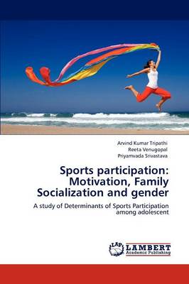 Sports Participation: Motivation, Family Socialization and Gender (Paperback)
