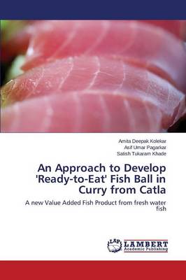 An Approach to Develop 'Ready-To-Eat' Fish Ball in Curry from Catla (Paperback)