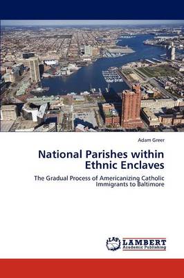 National Parishes Within Ethnic Enclaves (Paperback)