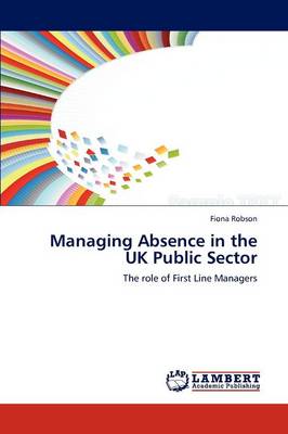 Managing Absence in the UK Public Sector (Paperback)