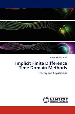 Implicit Finite Difference Time Domain Methods (Paperback)