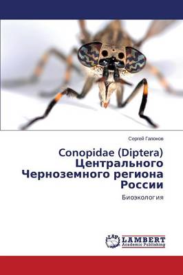 Conopidae (Diptera) Tsentral'nogo Chernozemnogo Regiona Rossii (Paperback)