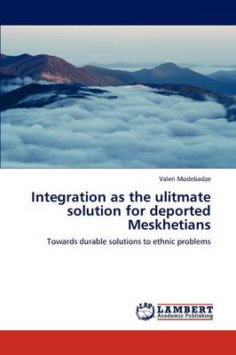 Integration as the Ulitmate Solution for Deported Meskhetians (Paperback)