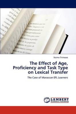 The Effect of Age, Proficiency and Task Type on Lexical Transfer (Paperback)
