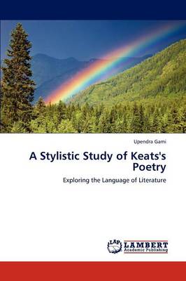 A Stylistic Study of Keats's Poetry (Paperback)