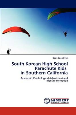 South Korean High School Parachute Kids in Southern California (Paperback)
