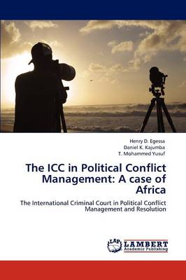 The ICC in Political Conflict Management: A Case of Africa (Paperback)