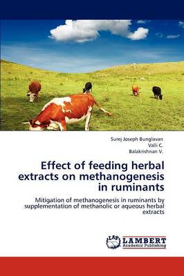 Effect of Feeding Herbal Extracts on Methanogenesis in Ruminants (Paperback)