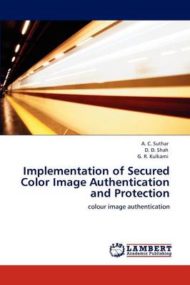 Implementation of Secured Color Image Authentication and Protection (Paperback)