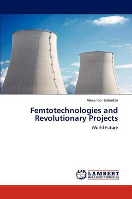 Femtotechnologies and Revolutionary Projects (Paperback)