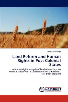 Land Reform and Human Rights in Post Colonial States (Paperback)