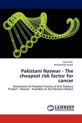 Pakistani Naswar - The Cheapest Risk Factor for Cancer (Paperback)