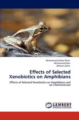Effects of Selected Xenobiotics on Amphibians (Paperback)