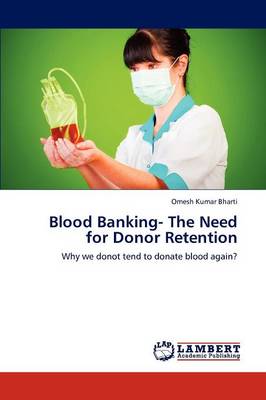 Blood Banking- The Need for Donor Retention (Paperback)
