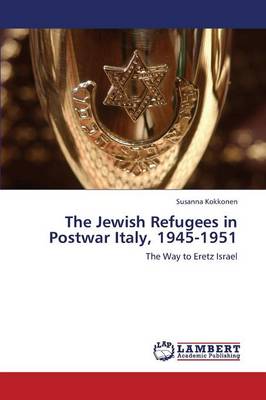 The Jewish Refugees in Postwar Italy, 1945-1951 (Paperback)