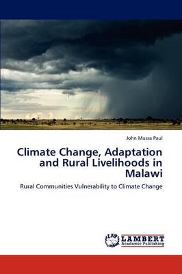 Climate Change, Adaptation and Rural Livelihoods in Malawi (Paperback)