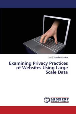 Examining Privacy Practices of Websites Using Large Scale Data (Paperback)