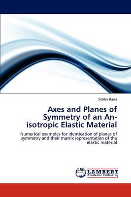 Axes and Planes of Symmetry of an An-Isotropic Elastic Material (Paperback)