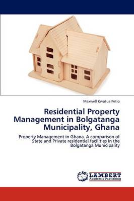 Residential Property Management in Bolgatanga Municipality, Ghana (Paperback)