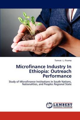 Microfinance Industry in Ethiopia: Outreach Performance (Paperback)