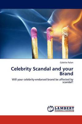 Celebrity Scandal and Your Brand (Paperback)