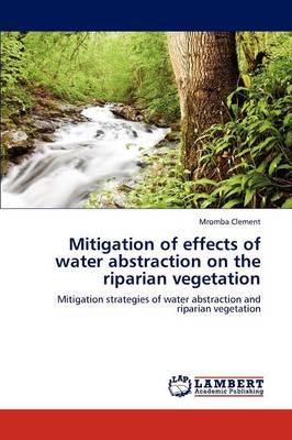 Mitigation of Effects of Water Abstraction on the Riparian Vegetation (Paperback)