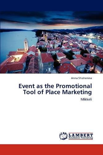 Event as the Promotional Tool of Place Marketing (Paperback)