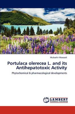 Portulaca Olerecea L. and Its Antihepatotoxic Activity (Paperback)