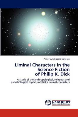 Liminal Characters in the Science Fiction of Philip K. Dick (Paperback)