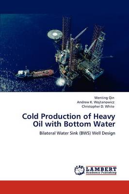Cold Production of Heavy Oil with Bottom Water (Paperback)