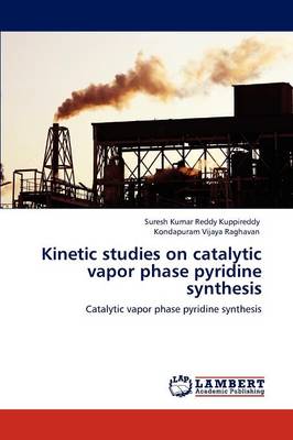 Kinetic Studies on Catalytic Vapor Phase Pyridine Synthesis (Paperback)