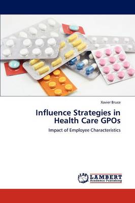 Influence Strategies in Health Care Gpos (Paperback)