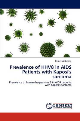 Prevalence of Hhv8 in AIDS Patients with Kaposi's Sarcoma (Paperback)