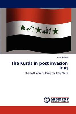 The Kurds in Post Invasion Iraq (Paperback)