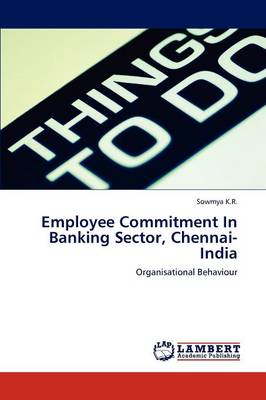 Employee Commitment in Banking Sector, Chennai-India (Paperback)