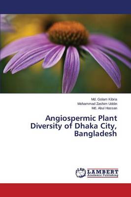 Angiospermic Plant Diversity of Dhaka City, Bangladesh (Paperback)