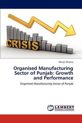Organised Manufacturing Sector of Punjab: Growth and Performance (Paperback)